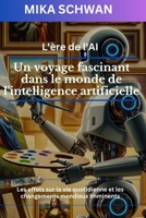 L'ère de l'AI: Un voyage fascinant dans le monde de l'intelligence artificielle (French Edition) B0CPL441SS Book Cover