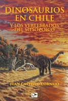 Dinosaurios en Chile y los vertebrados del Mesozoico (Spanish Edition) 9563174011 Book Cover