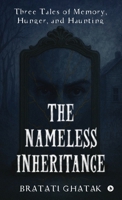 The Nameless Inheritance: Three Tales of Memory, Hunger, and Haunting B0FK12QRRG Book Cover