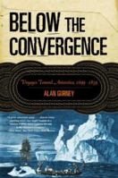 Below the Convergence: Voyages Toward Antarctica, 1699-1839 0712673296 Book Cover