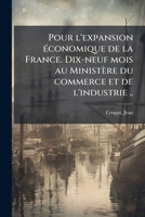 Pour l'expansion économique de la France. Dix-neuf mois au Ministère du commerce et de l'industrie .. 1172641358 Book Cover