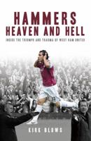 Hammers Heaven and Hell: From Take-Off to Tevez-Two Seasons of Triumph and Trauma at West Ham United 1845963040 Book Cover