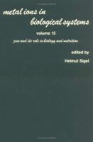 Metal Ions in Biological Systems, Volume 15: Zinc and Its Role in Biology and Nutrition 0824774620 Book Cover