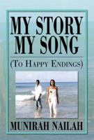 My Story My Song (to Happy Endings): To Happy Endings 1483609707 Book Cover
