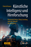 Künstliche Intelligenz Und Hirnforschung: Neuronale Netze, Deep Learning Und Die Zukunft Der Kognition 3662671786 Book Cover