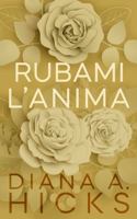 Rubami L’anima (Rubami il Cuore) (Italian Edition) 1949760960 Book Cover