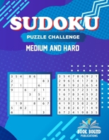 Sudoku Puzzle Challenge Medium And Hard: Puzzles Brain Games for Adults - Sudoku Logic Games For Adults Medium to Hard Level, Huge Puzzles Book With Solutions - Perfect Birthday Present Puzzle Book B08R92C13V Book Cover