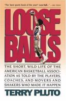 Loose Balls: The Short, Wild Life of the American Basketball Association 141654061X Book Cover