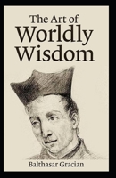 The Art of Worldly Wisdom BY Balthasar Gracian: B08YS61RBR Book Cover