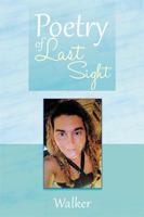 Poetry of Last Sight 154342113X Book Cover