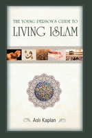 The Young Person's Guide to Living Islam 1597842494 Book Cover