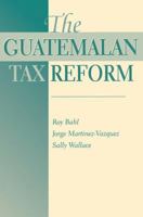 The Guatemalan Tax Reform 0813336546 Book Cover