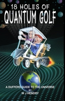 18 Holes of Quantum Golf: A Duffers guide to The Universe B09M5L9BLC Book Cover