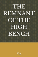 THE REMNANT OF THE HIGH BENCH B0GX8Q8PG8 Book Cover