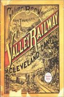 Guide Book for the Tourist and Traveler Over the Valley Railway!: The Short Line Between Cleveland, Akron, and Canton, 1880 087338735X Book Cover