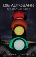 Die Autobahn: My Car My Love 1948282569 Book Cover