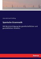 Spanische Grammatik: Mit Berücksichtigung des gesellschaftlichen und geschäftlichen Verkehrs (German Edition) 3743652048 Book Cover