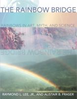 The Rainbow Bridge: Rainbows in Art, Myth, and Science 0271019778 Book Cover