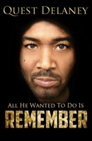 Remember: All He Wanted To Do Is 0578558394 Book Cover