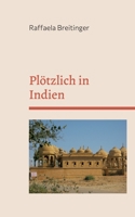 Plötzlich in Indien: Reisetagebuch 3755793008 Book Cover