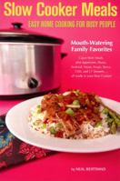 Slow Cooker Meals: Easy Home Cooking for Busy People: or How to Cook Simple Cajun and Southern Crock Pot Recipes including Pastas, Meats, Soups, Stews, Chili and Desserts 0970586892 Book Cover