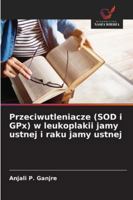 Przeciwutleniacze (SOD i GPx) w leukoplakii jamy ustnej i raku jamy ustnej (Polish Edition) 620898677X Book Cover