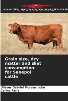Grain size, dry matter and diet consumption for Senepol cattle 6207668200 Book Cover