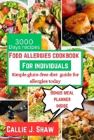 Food allergies cookbook for individuals: Simple Gluten-Free Diet Guide for Allergies Today B0CPYTB6K6 Book Cover