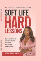 Soft Life, Hard Lessons: Because Growth Hurts, Closure Is A Scam, and Peace Is Expensive B0FQNM2WZR Book Cover