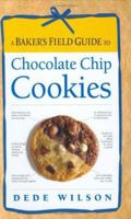 A Baker's Field Guide to Chocolate Chip Cookies 1558322957 Book Cover