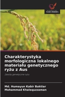 Charakterystyka morfologiczna lokalnego materialu genetycznego ryzu z Aus (Polish Edition) 6209752543 Book Cover