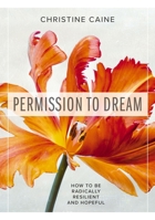 Permission to Dream: How to be Radically Resilient and Hopeful 1400336872 Book Cover