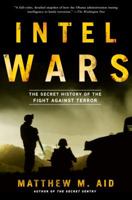 Intel Wars: The Secret History of the Fight Against Terror 1608194817 Book Cover