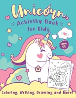 Unicorn Activity Book for Kids Ages 4-8: A Fun and Cute Children’s Workbook for Writing, Drawing, Coloring, and More! B08B7NLXNS Book Cover