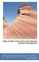 Waste of Water in New York and Its Reduction by Meters and Inspection 1145596428 Book Cover