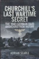 Churchill's Last Wartime Secret: The 1941 German Raid Airbrushed from History 1473823811 Book Cover