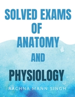 Solved Exams of Anatomy and Physiology B09Z75JQ29 Book Cover