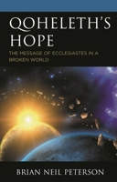 Qoheleth’s Hope: The Message of Ecclesiastes in a Broken World 1978703996 Book Cover