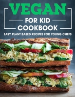 Vegan For Kid Cookbook: Easy Plant Based Recipes For Young Chefs null Book Cover