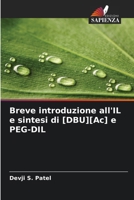 Breve introduzione all'IL e sintesi di [DBU][Ac] e PEG-DIL 6208996864 Book Cover