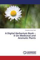 A Digital Herbarium Book – II On Medicinal and Aromatic Plants 3659810193 Book Cover