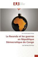 Le Rwanda Et Les Guerres En Ra(c)Publique Da(c)Mocratique Du Congo 3841678165 Book Cover