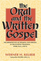 The Oral and the Written Gospel: The Hermeneutics of Speaking and Writing in the Synoptic Tradition, Mark, Paul, and Q (Voices in Performance and Text) 0253210976 Book Cover