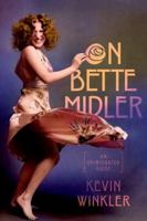 On Bette Midler: An Opinionated Guide 0197668321 Book Cover