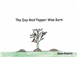 The Day Red Pepper Was Born 0870129252 Book Cover