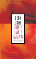 Body Drift: Butler, Hayles, Haraway 0816679169 Book Cover