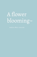 A flower blooming 1304532410 Book Cover