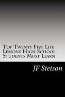 Top Twenty Five Life Lessons High School Students Must Learn 1537450840 Book Cover