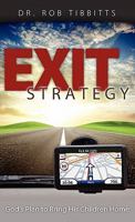 Exit Strategy: God's Plan to Bring His Children Home 1936076802 Book Cover