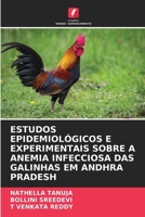 Estudos Epidemiológicos E Experimentais Sobre a Anemia Infecciosa Das Galinhas Em Andhra Pradesh (Portuguese Edition) 6204650394 Book Cover